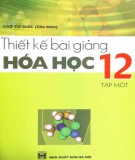 Hóa học 12 và hướng dẫn thiết kế bài giảng (Tập 1): Phần 1