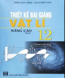 Vật lý 12 và hướng dẫn thiết kế bài giảng nâng cao và hướng dẫn thiết kế bài giảng (Tập 1): Phần 1