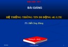 Bài giảng Hệ thống thông tin di động 4G LTE - TS. Đỗ Công Hùng