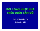 Bài giảng Rối loạn nhịp nhĩ trên điện tâm đồ - ThS. Văn Hữu Tài