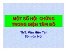 Bài giảng Một số hội chứng trong điện tâm đồ - ThS. Văn Hữu Tài