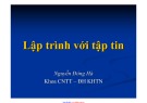 Bài giảng Nhập môn lập trình: Lập trình với tập tin - ThS. Nguyễn Đông Hà