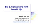 Bài giảng Bài 5: Công cụ mô hình hóa dữ liệu - Nguyễn Hoài Anh