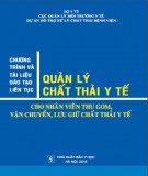 Kế hoạch chương trình và tài liệu đào tạo liên tục quản lý chất thải y tế cho nhân viên thu gom, vận chuyển, lưu giữ chất thải y tế: Phần 2