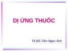 Bài giảng Dị ứng thuốc - TS.BS.Trần Ngọc Ánh