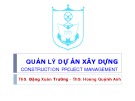 Bài giảng Quản lý dự án xây dựng: Quản lý chất lượng - ThS. Đăng Xuân Trường, ThS.  Hoàng QuỳnhAnh (tt)