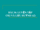 Bài giảng Bài 34: Luyện tập oxi và lưu huỳnh (t2)