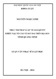 Luận văn Thạc sĩ Luật học: Thực thi pháp luật về giải quyết khiếu nại, tố cáo về đất đai trên địa bàn tỉnh Quảng Ninh