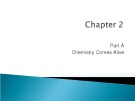 Lecture Human anatomy and physiology - Chapter 2: Chemistry comes alive (part a)