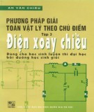 Giới thiệu các phương pháp giải toán Vật lý theo chủ điểm (Tập 3: Điện xoay chiều): Phần 2