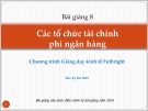 Bài giảng 8: Các tổ chức tài chính phi ngân hàng (2015) - Trần Thị Quế Giang