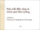 Bài giảng Phát triển bền vững và chính sách môi trường - Lê Việt Phú