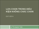 Bài giảng Lựa chọn trong điều kiện không chắc chắn - Lê Thị Quỳnh Trâm