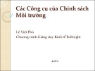 Bài giảng Các công cụ của chính sách môi trường - Lê Việt Phú