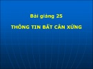 Bài giảng 25: Thông tin bất cân xứng - Đặng Văn Thanh