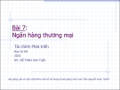 Bài giảng Bài 7: Ngân hàng thương mại (Học kì hè 2015) - Đỗ Thiên Anh Tuấn