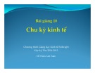 Bài giảng 10: Chu kì kinh tế (Học kỳ Thu 2014-2015) - Đỗ Thiên Anh Tuấn