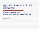 Bài giảng Bài 2: Hai lý thuyết về lựa chọn công - Huỳnh Thế Du