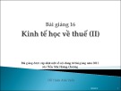 Bài giảng 16: Kinh tế học về thuế (II) - Đỗ Thiên Anh Tuấn