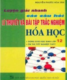 Thực hành luyện giải nhanh các câu hỏi lý thuyết và bài tập trắc nghiệm Hóa học: Phần 1