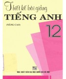 Hướng dẫn thiết bài giảng Tiếng Anh 12 (Nâng cao): Phần 2