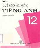 Hướng dẫn thiết bài giảng Tiếng Anh 12 (Chương trình chuẩn): Phần 2