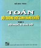 Kiến thức Toán bồi dưỡng học sinh năng khiếu (Tập 1: Số học và đại số): Phần 1