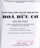 Môn Hóa - Tuyển chọn, phân loại các dạng bài tập Hóa hữu cơ - Bài tập toán (Tái bản lần thứ hai, có sửa chữa, bổ sung): Phần 1