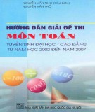 Sổ tay hướng dẫn giải đề thi môn Toán tuyển sinh Đại học - Cao đẳng từ năm 2002 đến 2007: Phần 1