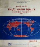 Sổ tay hướng dẫn thực hành Địa lý phổ thông trung học (Tập 1): Phần 1