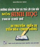 Môn Sinh học - Hướng dẫn ôn tập và trả lời câu hỏi theo chủ đề di truyền - biến dị - bhọn giống - tiến hóa: Phần 2