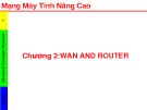 Bài giảng Mạng máy tính nâng cao (Advanced computer networks) - Chương 2: Wan and Router