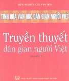 Khám phá tinh hoa văn học dân gian người Việt - Truyền thuyết dân gian người Việt (Quyển 1): Phần 1