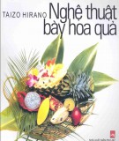 Nghệ thuật và kỹ năng bày hoa quả: Phần 1