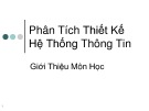 Bài giảng Phân tích thiết kế hệ thống thông tin: Giới thiệu môn học - Nguyễn Hoàng Ân