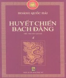 Tiểu thuyết lịch sử - Bão táp triều Trần (Tập 4: Huyết chiến Bạch Đằng): Phần 1