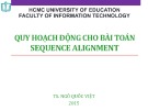 Bài giảng Giải thuật nâng cao: Quy hoạch động cho bài toán Sequence Alignment - TS. Ngô Quốc Việt