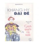 Tiểu thuyết lịch sử - Khang Hy đại đế (Tập 1: Giành quyền trị nước): Phần 2