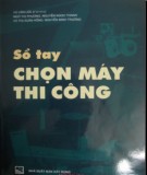 Sổ tay hướng dẫn chọn máy thi công: Phần 2