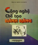 Công nghệ kỹ thuật chế tạo bánh răng (In lần thứ nhất): Phần 1