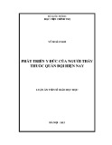 Luận án Tiến sĩ Y học: Phát triển y đức của người thầy thuốc quân đội hiện nay