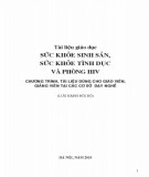 Tài liệu giáo dục Sức khỏe sinh sản, sức khỏe tình dục và phòng chống HIV (Chương trình tài liệu dùng cho giáo viên, giảng viên tại các cơ sở dạy nghề)