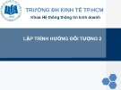 Bài giảng Lập trình hướng đối tượng 2: Giới thiệu - ĐH Kinh tế TP.HCM