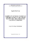 Luận văn Thạc sĩ Sinh học: Nghiên cứu sử dụng vi sinh vật chế biến xương cá tra thành nguyên liệu thực phẩm giàu Calcium và Protein