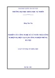 Luận văn Thạc sĩ Khoa học: Nghiên cứu công nghệ xử lý nước thải công nghiệp mạ điện tại cụm công nghiệp Phùng, Hà Nội