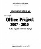 Sổ tay tự học các kỹ năng cơ bản Microsoft Office Project 2007-2010 cho người mới sử dụng: Phần 1