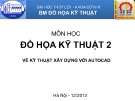 Bài giảng Đồ họa kỹ thuật 2 - Vẽ kỹ thuật xây dựng với Autocad: Chương 4 - Hướng dẫn sử dụng AutoCad