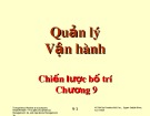 Bài giảng Quản lý vận hành - Chương 9: Chiến lược bố trí