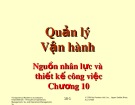 Bài giảng Quản lý vận hành - Chương 10: Nguồn nhân lực và thiết kế công việc