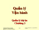 Bài giảng Quản lý vận hành - Chương 3: Quản lý dự án